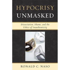 Hypocrisy Unmasked - (New Imago) by  Ronald C Naso (Hardcover) - 1 of 1