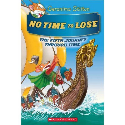 No Time to Lose (Geronimo Stilton Journey Through Time #5), 5 - (Hardcover)