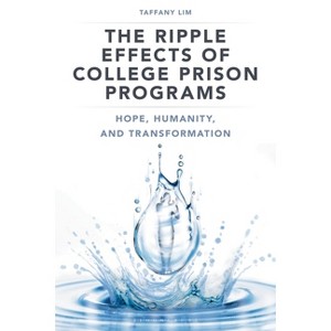 The Ripple Effects of College Prison Programs - by  Taffany Lim (Hardcover) - 1 of 1