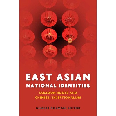 East Asian National Identities - by  Gilbert Rozman (Hardcover)