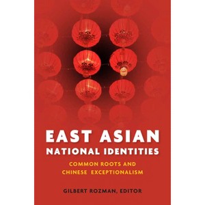 East Asian National Identities - by  Gilbert Rozman (Hardcover) - 1 of 1