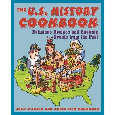 United States History Cookbook - by  D'Amico & Drummond (Paperback)