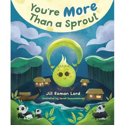 You're More Than a Sprout - by  Jill Roman Lord (Hardcover)