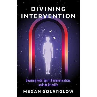 Divining Intervention - by  Megan Solarglow (Paperback)