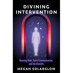 Divining Intervention - by  Megan Solarglow (Paperback) - 1 of 1