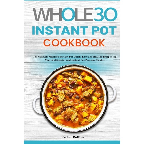 The Whole30 Instant Pot Cookbook By Esther Rollins paperback