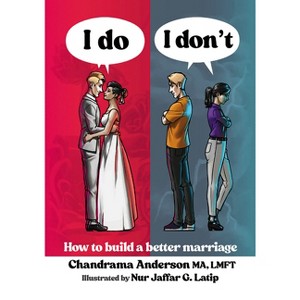I Do I Don't: How to Build a Better Marriage - by  Chandrama Anderson Ma Lmft (Paperback) - 1 of 1