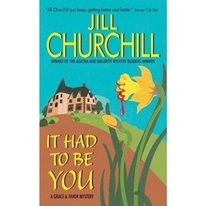 It Had to Be You - (Grace & Favor Mystery) by  Jill Churchill (Paperback) - 1 of 1