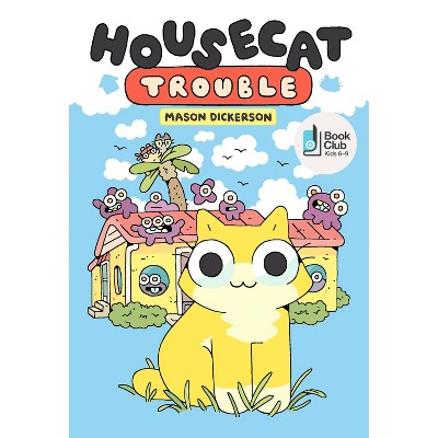 Housecat Trouble - by  Mason Dickerson (Hardcover)