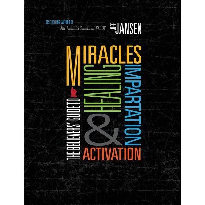 The Believers' Guide to Miracles Healing Impartation & Activation - by  Jeff Jansen (Paperback)