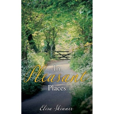 In Pleasant Places - by  Elisa Skinner (Paperback)