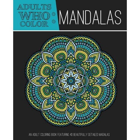 adults who color mandalas  paperback