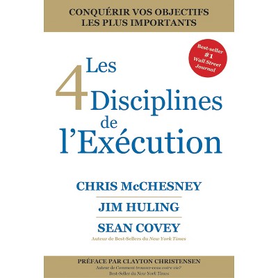 Les 4 Disciplines de l'Exécution - by  Chris McChesney & Sean Covey & Jim Huling (Paperback)