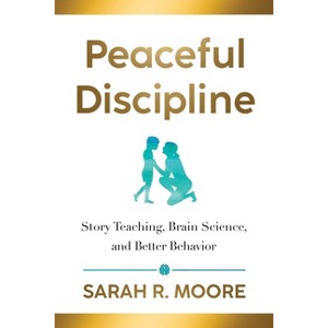 Peaceful Discipline - by  Sarah R Moore (Paperback) - 1 of 1