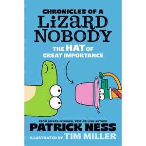 Chronicles of a Lizard Nobody: The Hat of Great Importance - by  Patrick Ness (Hardcover) - 1 of 1