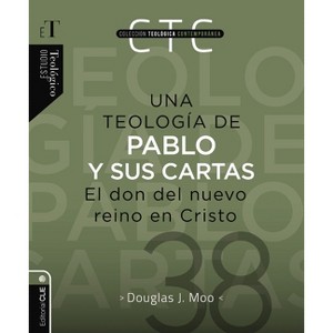Una Teología de Pablo Y Sus Cartas - by  Douglas J Moo (Hardcover) - 1 of 1