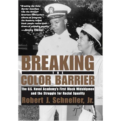 Breaking the Color Barrier - by  Robert J Schneller Jr (Hardcover)