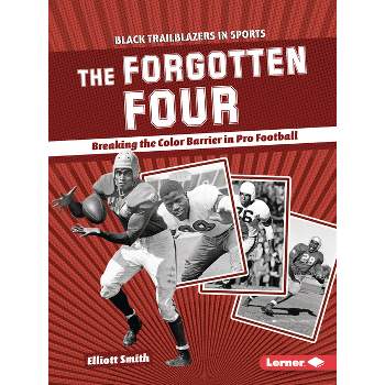 The Forgotten Four - (Black Trailblazers in Sports (Read Woke (Tm) Books)) by  Elliott Smith (Paperback)