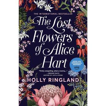 The Lost Flowers of Alice Hart - by  Holly Ringland (Paperback)