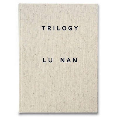 Trilogy - by  Lu Nan (Hardcover)