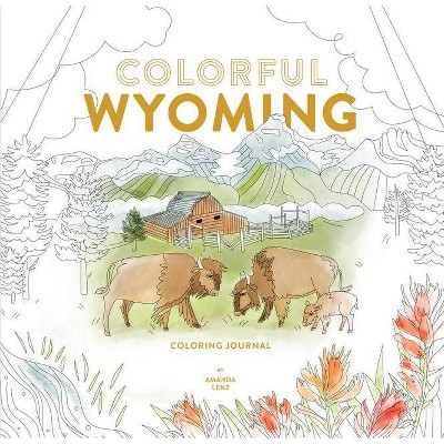 Colorful Wyoming Coloring Journal - by  Amanda Lenz (Paperback)