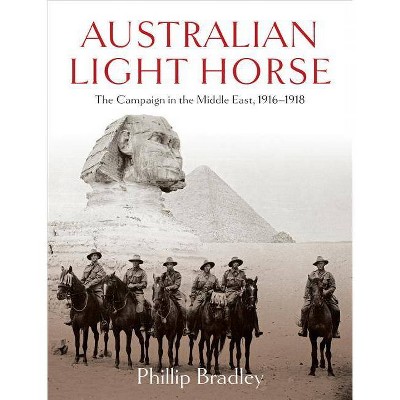  Australian Light Horse - by  Phillip Bradley (Paperback) 