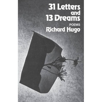 31 Letters and 13 Dreams - by  Richard Hugo (Paperback)