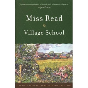 Village School - (Chronicles of Fairacre) by  Read (Paperback) - 1 of 1