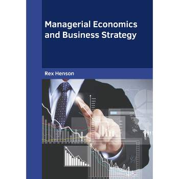 Managerial Economics and Business Strategy - by  Rex Henson (Hardcover)