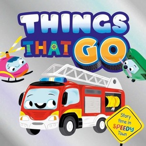 Things That Go - by  Igloobooks (Board Book) - 1 of 1