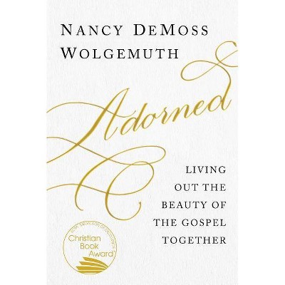 Adorned - by  Nancy DeMoss Wolgemuth (Paperback)