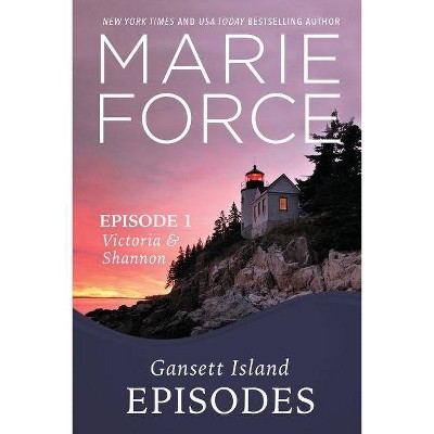 Episode 1 - (Gansett Island) by  Marie Force (Paperback)