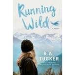 Running Wild - (The Simple Wild) by  K a Tucker (Paperback)
