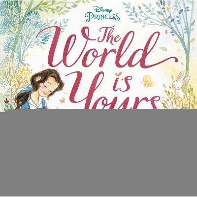 The World Is Yours (Disney Princess) - by  Megan Roth (Hardcover)