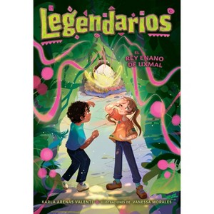 El Rey Enano de Uxmal / The Child King of Uxmal - (Legendarios) by  Karla Arenas Valenti (Paperback) - 1 of 1