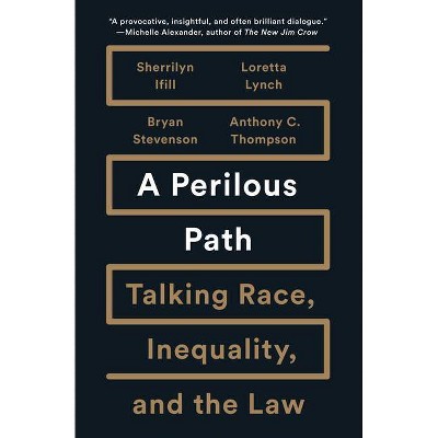 A Perilous Path - by  Sherrilyn Ifill & Loretta Lynch & Bryan Stevenson & Anthony C Thompson (Hardcover)