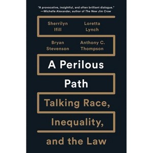 A Perilous Path - by  Sherrilyn Ifill & Loretta Lynch & Bryan Stevenson & Anthony C Thompson (Hardcover) - 1 of 1