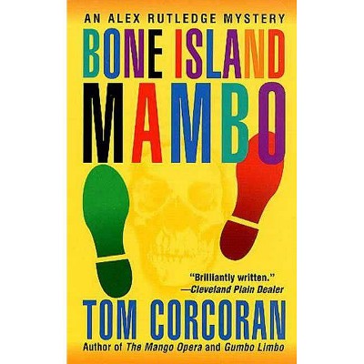 Bone Island Mambo - (Alex Rutledge Mysteries) by  Tom Corcoran (Paperback)