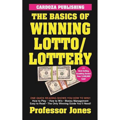 The Basics of Winning Lotto/Lottery - by  Prof Jones (Paperback)