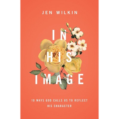 In His Image - by  Jen Wilkin (Paperback)