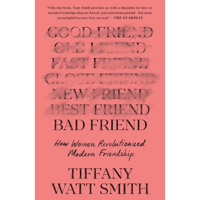 Bad Friend - by Tiffany Watt Smith