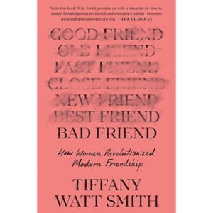 Bad Friend - by Tiffany Watt Smith - 1 of 1