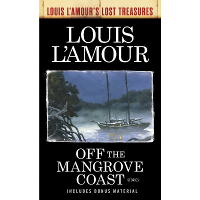 Off the Mangrove Coast (Louis l'Amour's Lost Treasures) - (Louis L'Amour's Lost Treasures) by  Louis L'Amour (Paperback)