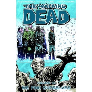 Walking Dead Volume 15: We Find Ourselves - (Walking Dead (6 Stories)) by  Robert Kirkman (Paperback) - 1 of 1