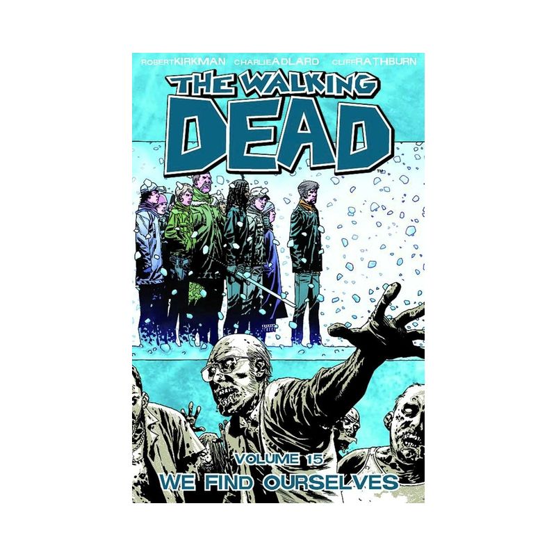 Walking Dead Volume 15: We Find Ourselves - (Walking Dead (6 Stories)) by  Robert Kirkman (Paperback), 1 of 2