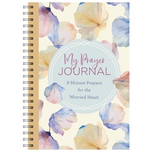 My Prayer Journal: 3-Minute Prayers for the Worried Heart - by  Compiled by Barbour Staff & Renae Brumbaugh Green (Spiral Bound) - 1 of 1
