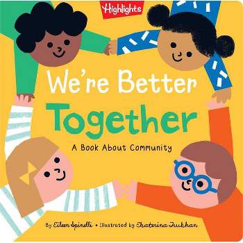 We're Better Together - (Highlights Books of Kindness) by Eileen Spinelli