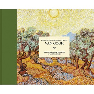 Illustrated Provence Letters of Van Gogh - 2nd Edition by  Martin Bailey (Hardcover) - 1 of 1