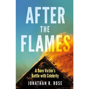 After the Flames - by  Jonathan R Rose (Paperback) - 1 of 1