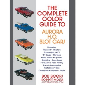 The Complete Color Guide to Aurora H. O. Slot Cars - by  Bob Beers (Paperback) - 1 of 1